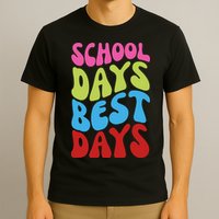 School Days Best Days Colorful T-Shirt