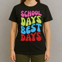 School Days Best Days Colorful T-Shirt