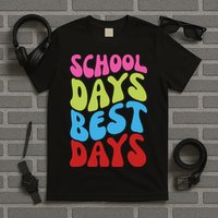 School Days Best Days Colorful T-Shirt