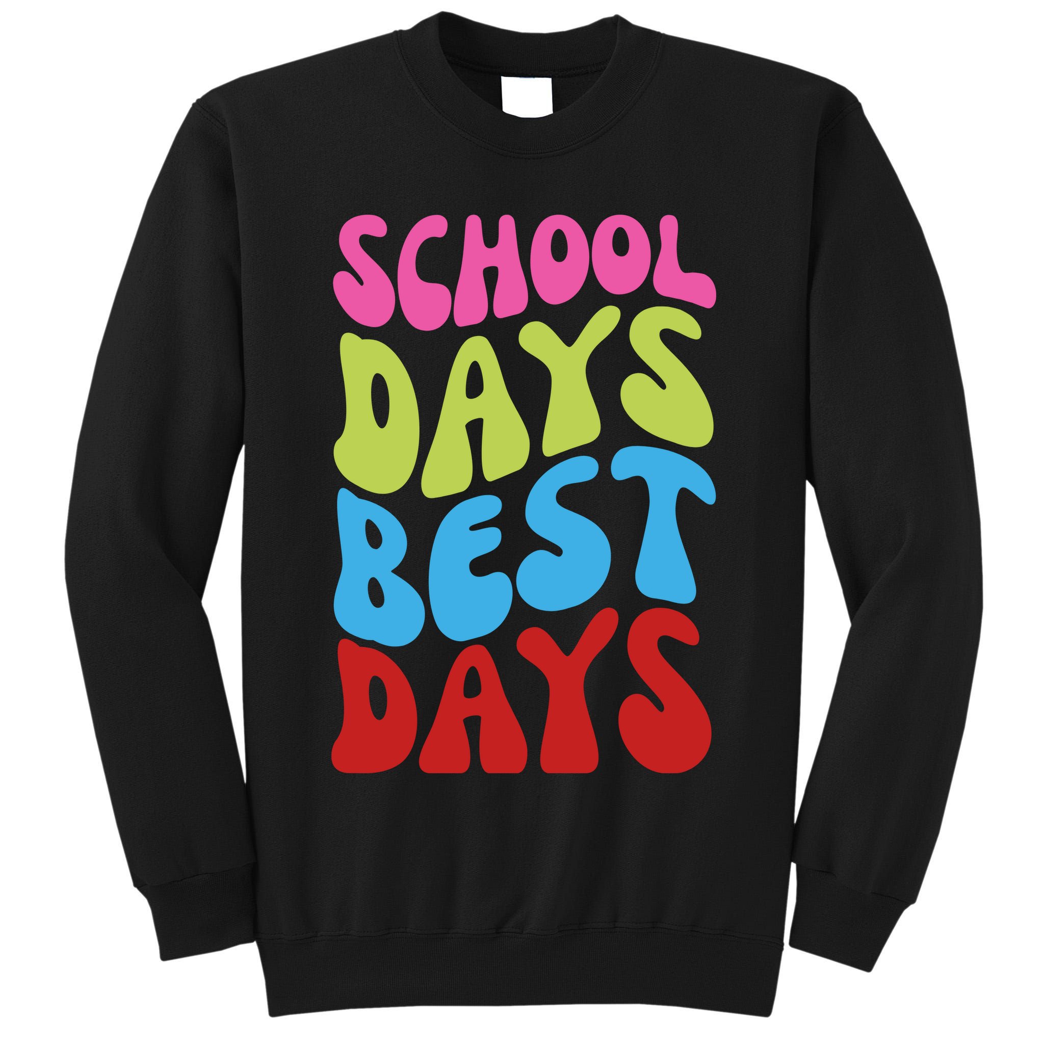 School Days Best Days Colorful Tall Sweatshirt