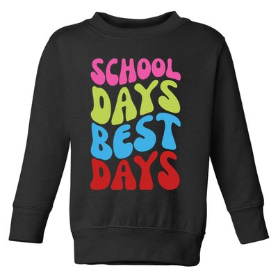 School Days Best Days Colorful Toddler Sweatshirt