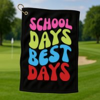 School Days Best Days Colorful Golf Towel