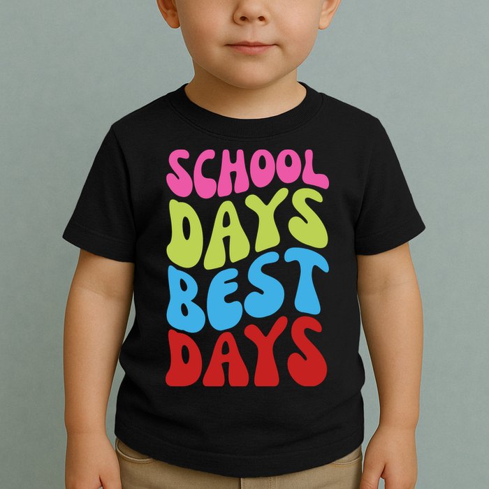 School Days Best Days Colorful Toddler T-Shirt
