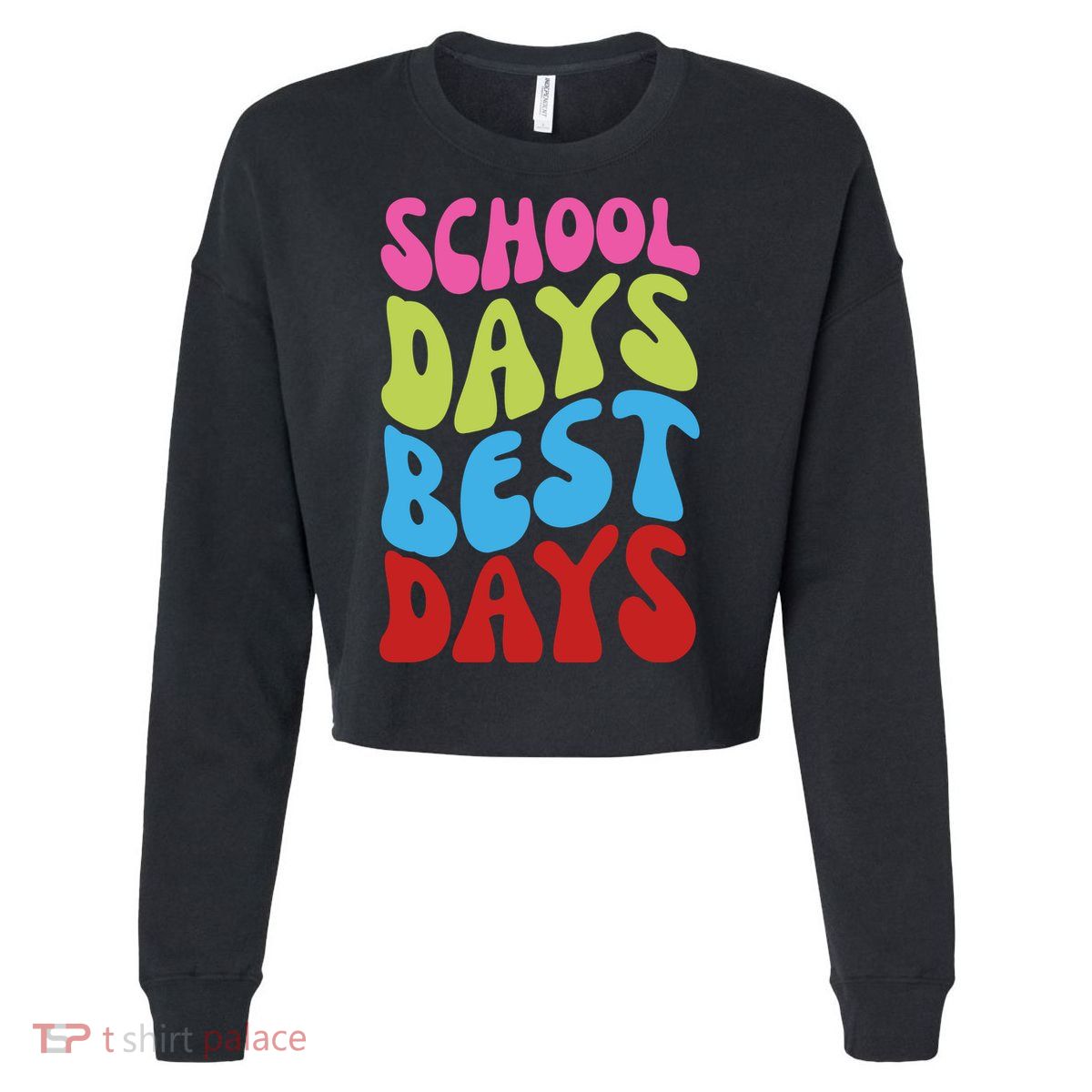 School Days Best Days Colorful Cropped Pullover Crew