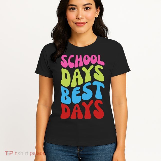 School Days Best Days Colorful Womens T-Shirt