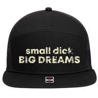 Small Dick Big Dreams Funny Men 7 Panel Mesh Trucker Snapback Hat