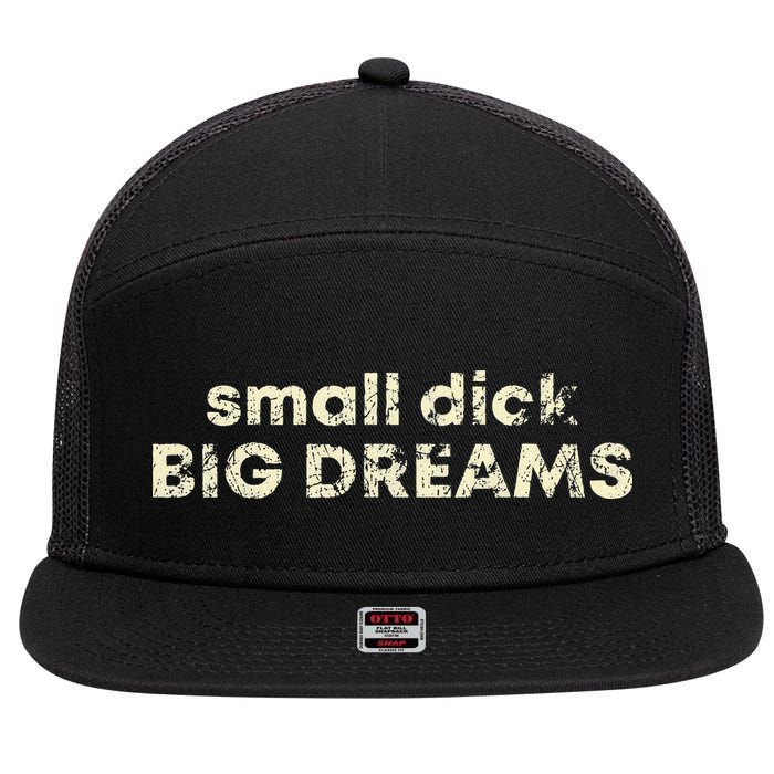 Small Dick Big Dreams Funny Men 7 Panel Mesh Trucker Snapback Hat