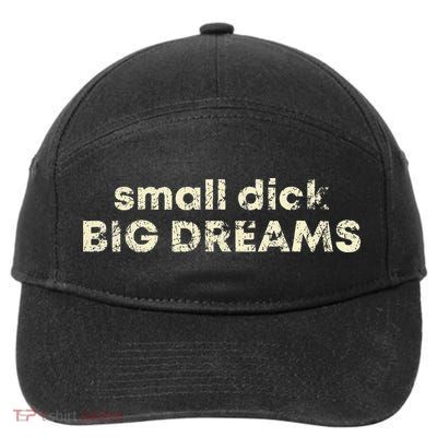 Small Dick Big Dreams Funny Men 7-Panel Snapback Hat