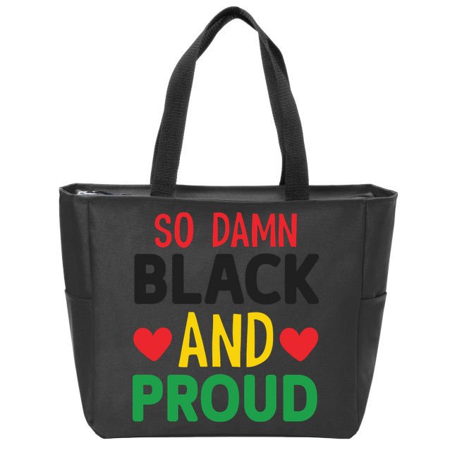 So Damn Black And Proud For Me For Black History Month Gift Zip Tote Bag