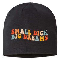 Small Dick Big Dreams Sustainable Beanie