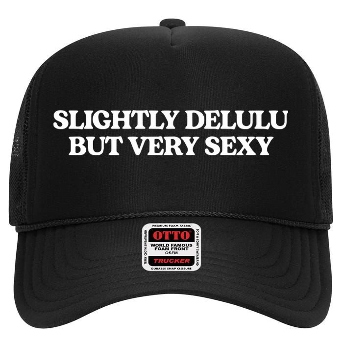 Slightly Delulu But Every Sexy High Crown Mesh Back Trucker Hat