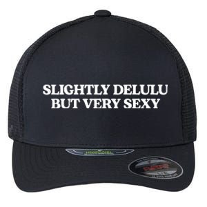 Slightly Delulu But Every Sexy Flexfit Unipanel Trucker Cap