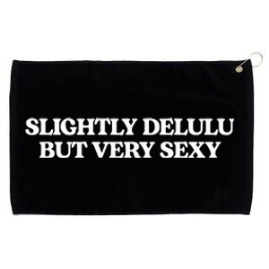 Slightly Delulu But Every Sexy Grommeted Golf Towel