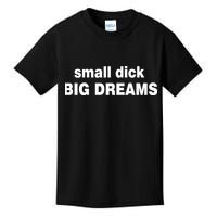Small Dick Big Dreams Kids T-Shirt