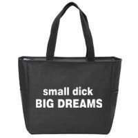 Small Dick Big Dreams Zip Tote Bag