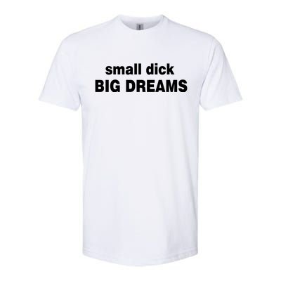 Small Dick Big Dreams Softstyle® CVC T-Shirt