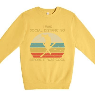 Social Distancing Before It Was Cool Skiing Ski Lover Funny Gift Premium Crewneck Sweatshirt