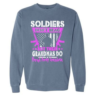 Soldiers Dont Brag Proud Army Grandma Military Grandmother Great Gift Garment-Dyed Sweatshirt