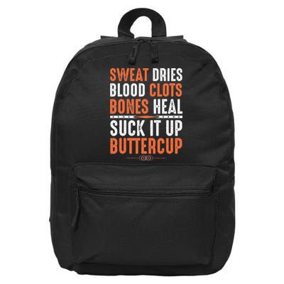 Sweat dries blood clots bones heal suck it up buttercup 16 in Basic Backpack