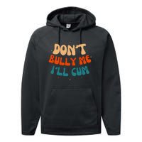 Sarcastic Don't Bully Me I'll Cum Funny Humor Anti Bullying Performance Fleece Hoodie