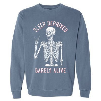 Sleep Deprived Barely Alive Funny Skeleton Halloween Garment-Dyed Sweatshirt