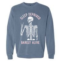 Sleep Deprived Barely Alive Funny Skeleton Halloween Garment-Dyed Sweatshirt