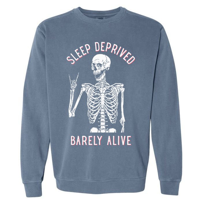 Sleep Deprived Barely Alive Funny Skeleton Halloween Garment-Dyed Sweatshirt