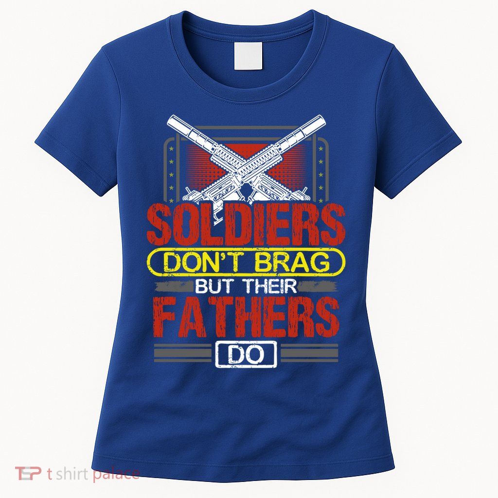 Soldiers Don't Brag Funny Gift Military Father Gift Proud Army Dad Gift Women's T-Shirt