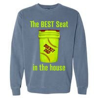 Softball Dad Best Seat In The House Pitcher Catcher Garment-Dyed Sweatshirt