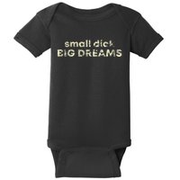 Small Dick Big Dreams Baby Bodysuit