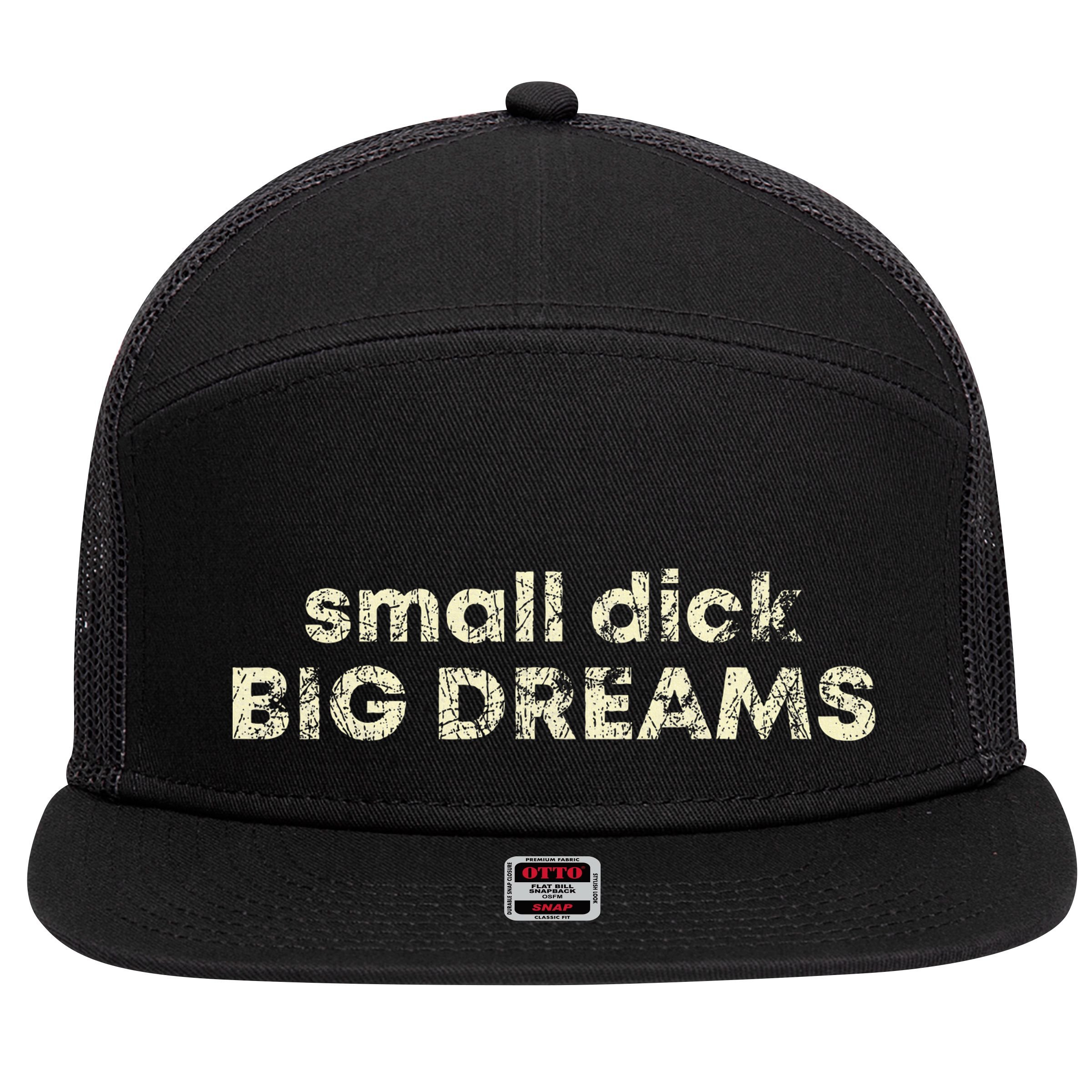 Small Dick Big Dreams 7 Panel Mesh Trucker Snapback Hat