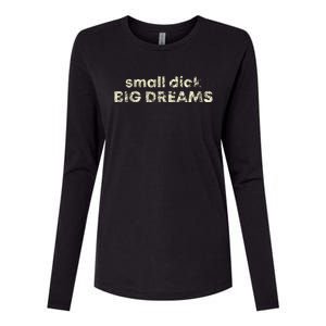 Small Dick Big Dreams Womens Cotton Relaxed Long Sleeve T-Shirt