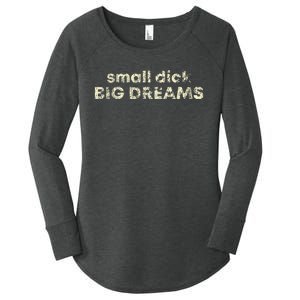 Small Dick Big Dreams Women's Perfect Tri Tunic Long Sleeve Shirt