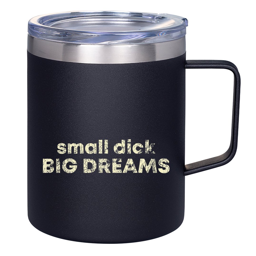 Small Dick Big Dreams 12oz Stainless Steel Coffee Mug