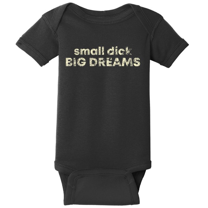 Small Dick Big Dreams Baby Bodysuit