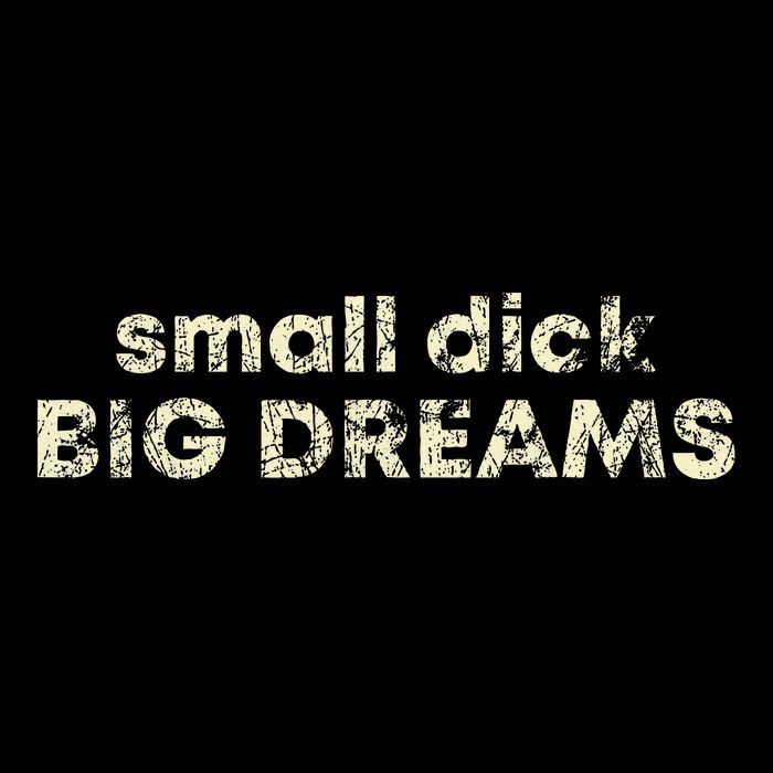 Small Dick Big Dreams Baby Bodysuit