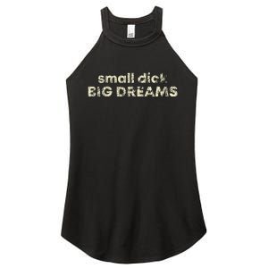 Small Dick Big Dreams Women's Perfect Tri Rocker Tank