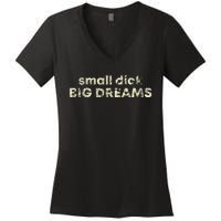 Small Dick Big Dreams Women's V-Neck T-Shirt