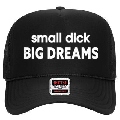 Small Dick Big Dreams High Crown Mesh Back Trucker Hat