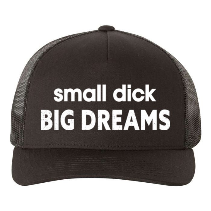 Small Dick Big Dreams Yupoong Adult 5-Panel Trucker Hat