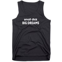 Small Dick Big Dreams Tank Top