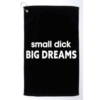 Small Dick Big Dreams Golf Towel