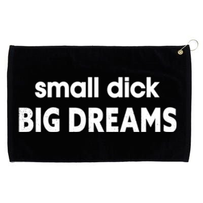 Small Dick Big Dreams Grommeted Golf Towel