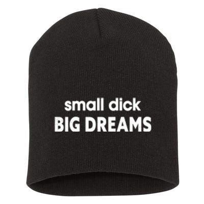 Small Dick Big Dreams Short Acrylic Beanie