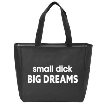 Small Dick Big Dreams Zip Tote Bag