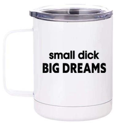 Small Dick Big Dreams 12 oz Stainless Steel Tumbler Cup