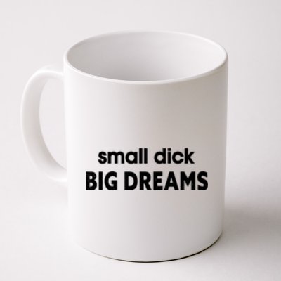 Small Dick Big Dreams Coffee Mug