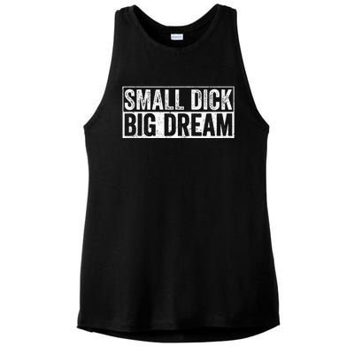 Small Dick Big Dreams Funny Ladies PosiCharge Tri-Blend Wicking Tank