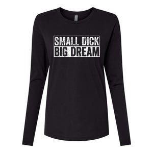 Small Dick Big Dreams Funny Womens Cotton Relaxed Long Sleeve T-Shirt