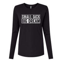 Small Dick Big Dreams Funny Womens Cotton Relaxed Long Sleeve T-Shirt